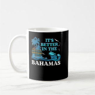 It's Better in the Bahamas T Shirt Souvenir For Be Coffee Mug
