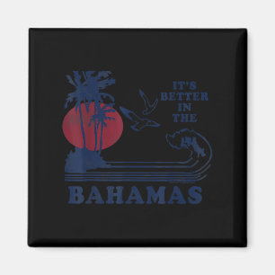 It's Better In The Bahamas Vintage 80s 70s Retro S Magnet