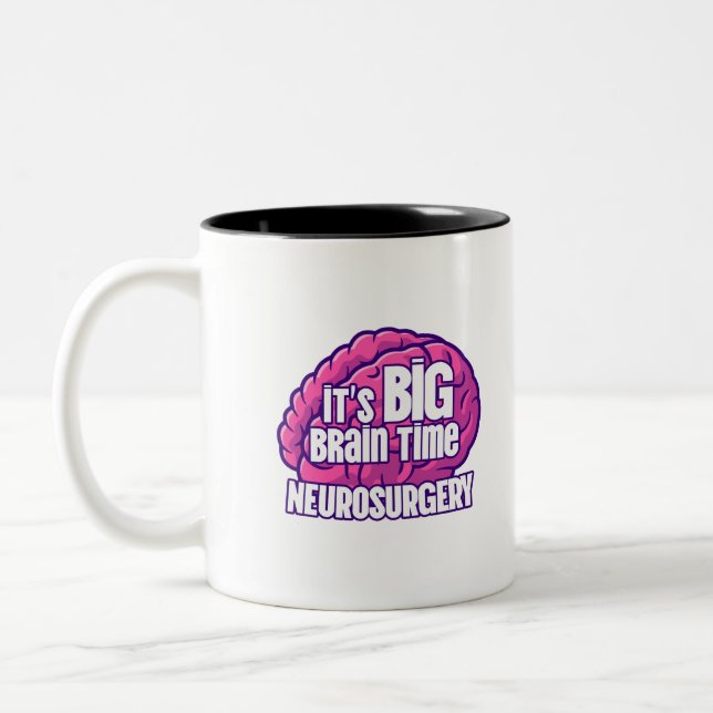 It's BIG Brain Time - Neurosurgery MUG  (Left)
