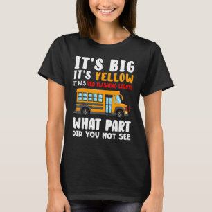 It's Big It's Yellow It Has Red Flashing Lights Bu T-Shirt