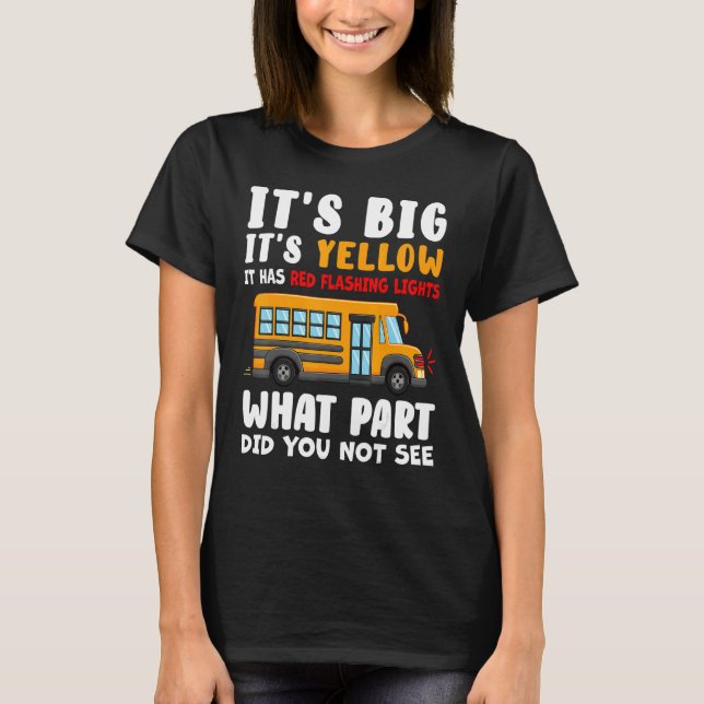 It's Big It's Yellow It Has Red Flashing Lights Bu T-Shirt (Front)