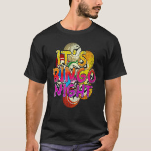 Its Bingo Night Bingo Player Lottery Gambling Colo T-Shirt