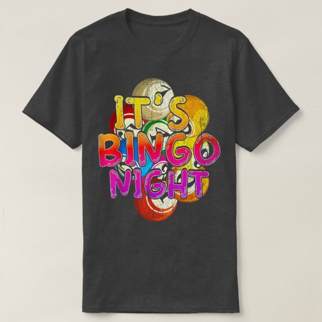Its Bingo Night Bingo Player Lottery Gambling Colo T-Shirt (Design Front)