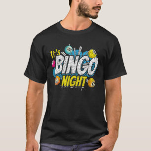 Its Bingo Night Lottery Bingo Player Gambling Lott T-Shirt