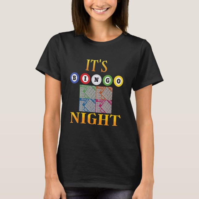 It's Bingo Night Winning Gambling Players Bring Go T-Shirt (Front)