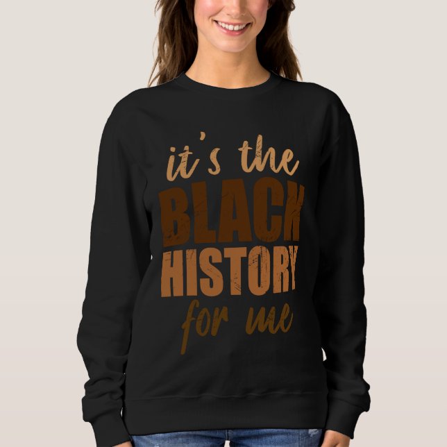Its Black History For Me African Pride BHM Men Wom Sweatshirt (Front)