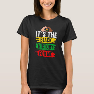 Its Black History For Me African Pride Bhm Men Wom T-Shirt
