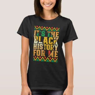 Its Black History For Me Afro African Pride Men Wo T-Shirt