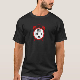 It's Buffet Time - funny gifts for men, women, cou T-Shirt