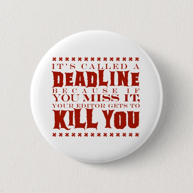 It's Called a Deadline 6 Cm Round Badge (Front)