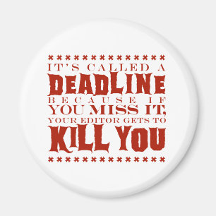It's Called a Deadline Magnet