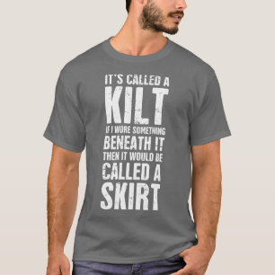 Its Called A Kilt T-Shirt