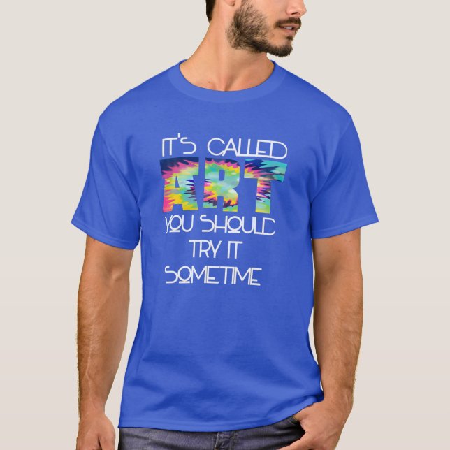 It's Called Art Funny Artistic Humour Artist Shirt (Front)