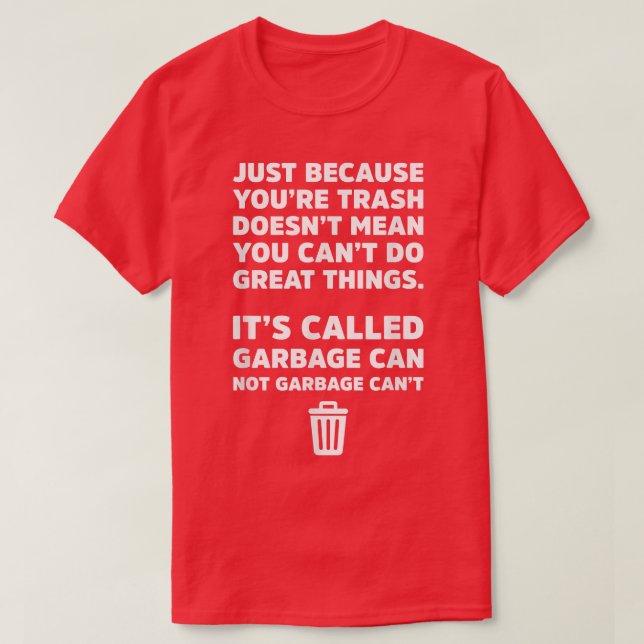 Its Called Garbage Can Not Garbage Cant Funny T  T-Shirt (Design Front)