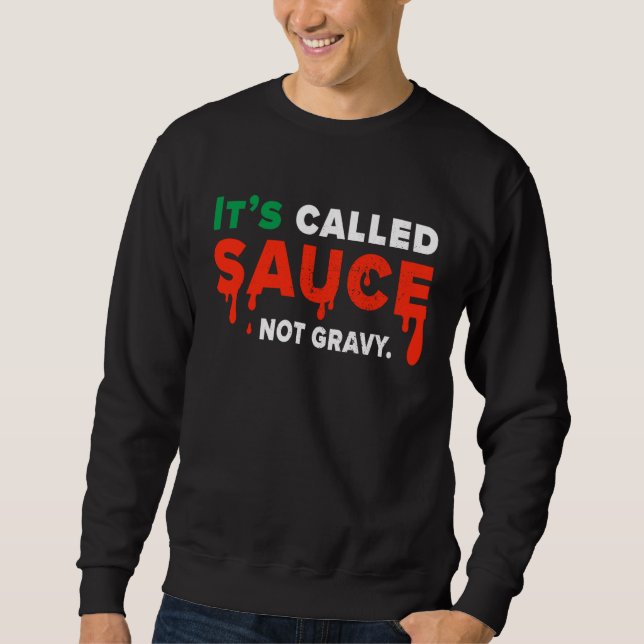 Its Called Sauce Not Gravy   Italian Flag Pride Sweatshirt (Front)