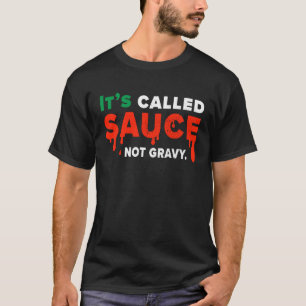Its Called Sauce Not Gravy Italian Flag Pride T-Shirt