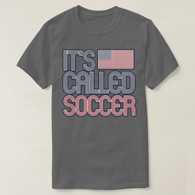 Its Called Soccer T-Shirt (Design Front)