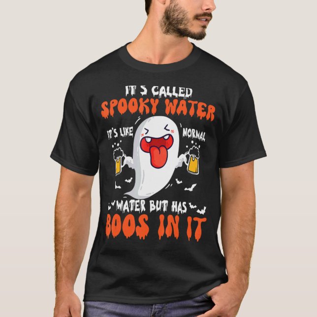 It's Called Spooky Water It's Like Normal Water Bu T-Shirt (Front)