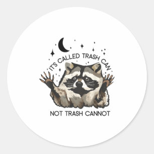 It's Called Trash Can Not Trash Cannot Classic Round Sticker