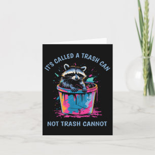 It's Called Trash Can Not Trash Cannot Funny Racco Card