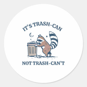 It's Called Trash Can Not Trash Cannot Funny Racco Classic Round Sticker