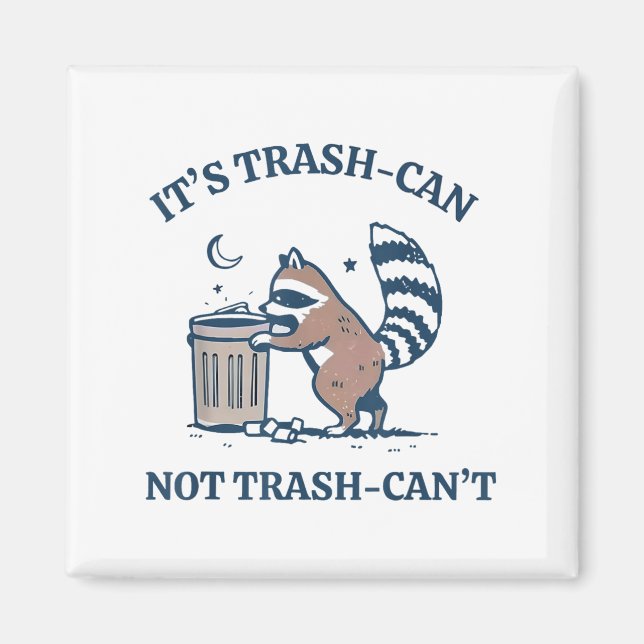It's Called Trash Can Not Trash Cannot Funny Racco Magnet (Front)