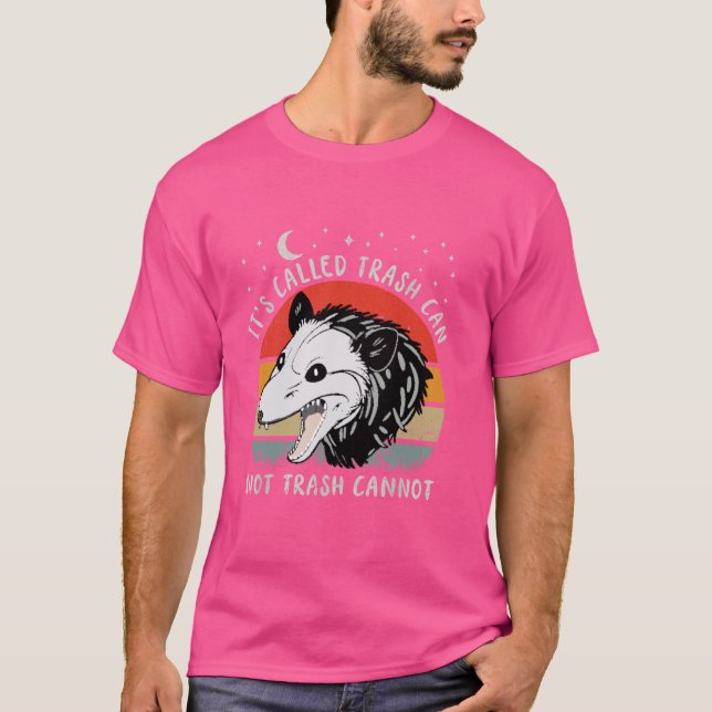 it's called trash can not trash cannot funny racoo T-Shirt (Front)