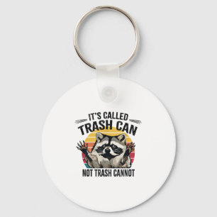 It's Called Trash Can Not Trash Cannot Raccoon  Key Ring