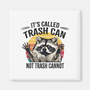 It's Called Trash Can Not Trash Cannot Raccoon  Magnet