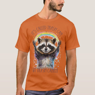 Its Called Trash Can Not Trash Cannot T-Shirt