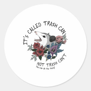 It's Called Trash Can Not Trash Can't Ssum With Fl Classic Round Sticker