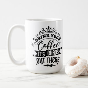 It's Chaos out There! Coffee Mug