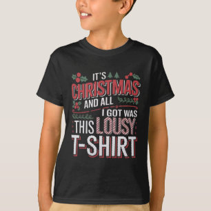 It's Christmas And All I Got Was This Lousy Xmas T-Shirt