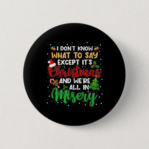 It's Christmas And We Are All In Misery Fun Xmas M 6 Cm Round Badge