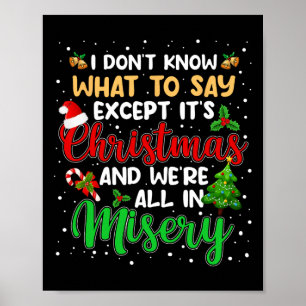 It's Christmas And We Are All In Misery Fun Xmas M Poster