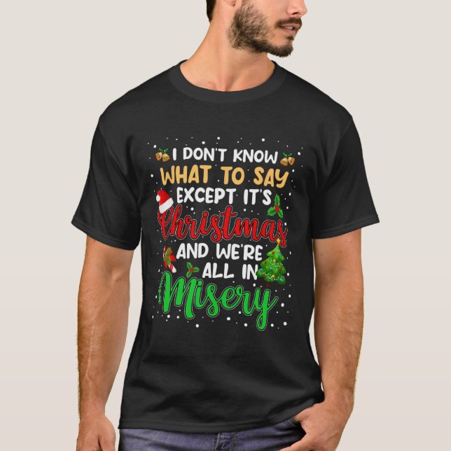 It's Christmas And We Are All In Misery Fun Xmas M T-Shirt (Front)