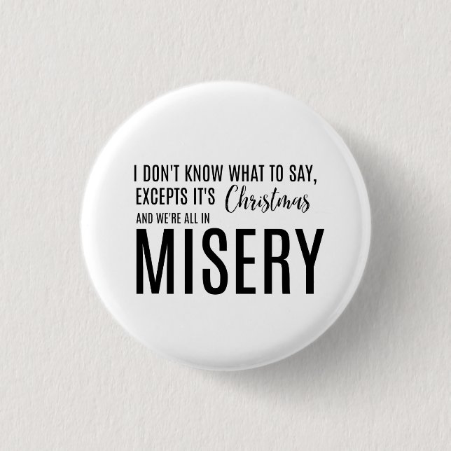 It's Christmas and We're All in Misery Pin (Front)