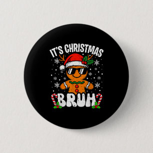 It's Christmas Bruh Meme Funny Gingerbread Xmas Te 6 Cm Round Badge