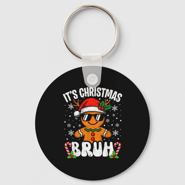 It's Christmas Bruh Meme Funny Gingerbread Xmas Te Key Ring (Front)