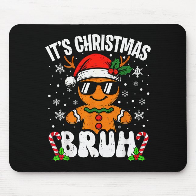 It's Christmas Bruh Meme Funny Gingerbread Xmas Te Mouse Pad (Front)