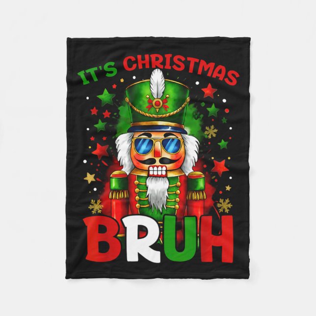 It's Christmas Bruh Nutcracker Boys Kids Xmas Chri Fleece Blanket (Front)