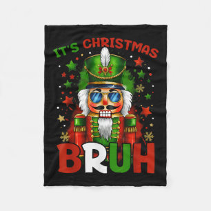 It's Christmas Bruh Nutcracker Boys Kids Xmas Chri Fleece Blanket