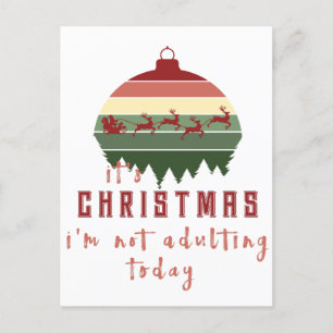 It's Christmas I'm Not Adulting Today Holiday Postcard