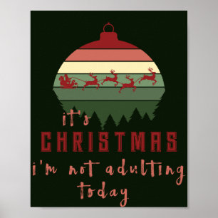 It's Christmas I'm Not Adulting Today Poster