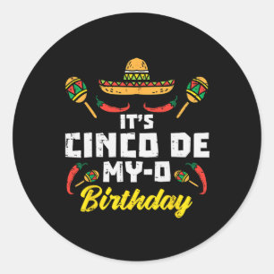 It's Cinco De My-o Birthday Born On Mexican Party Classic Round Sticker