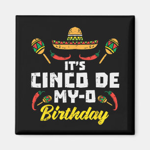 It's Cinco De My-o Birthday Born On Mexican Party  Magnet