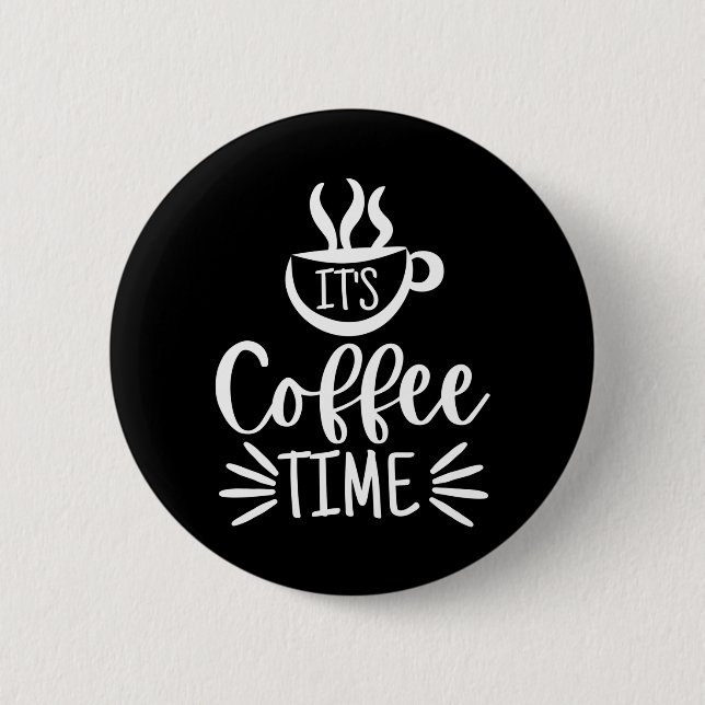 It's Coffee Time 6 Cm Round Badge (Front)