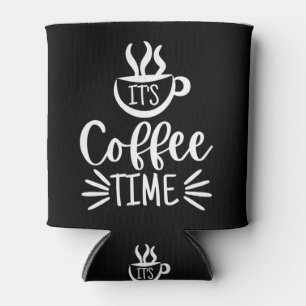 It's Coffee Time Can Cooler