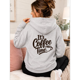 It's Coffee Time Coffee Lover Gift Hoodie