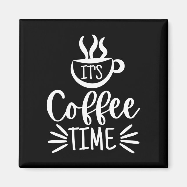 It's Coffee Time Magnet (Front)